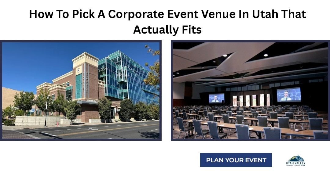 How To Pick A Corporate Event Venue In Utah That Actually Fits