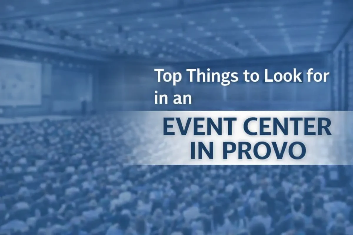 Top Things to Look for in an Event Center in Provo