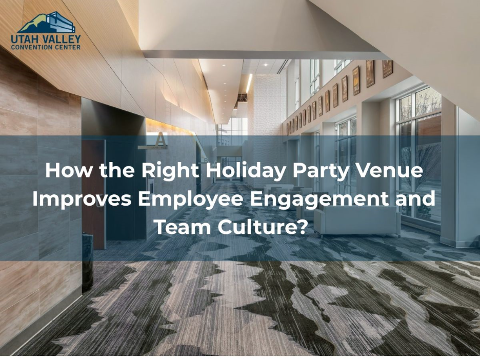 How the Right Holiday Party Venue Improves Employee Engagement and Team Culture?